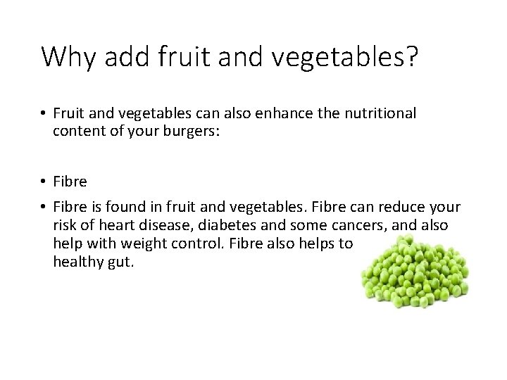 Why add fruit and vegetables? • Fruit and vegetables can also enhance the nutritional