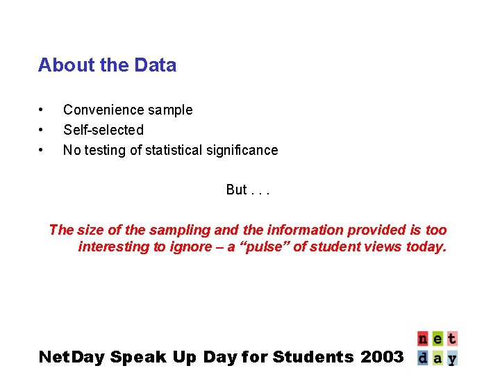 About the Data • • • Convenience sample Self-selected No testing of statistical significance