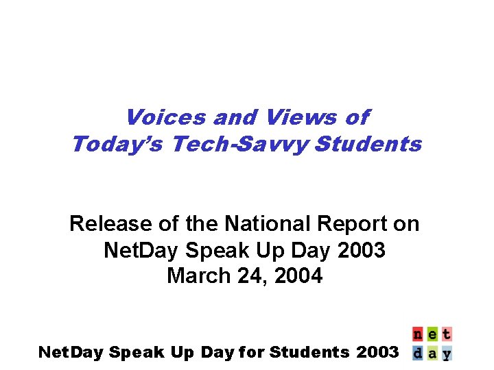 Voices and Views of Today’s Tech-Savvy Students Release of the National Report on Net.