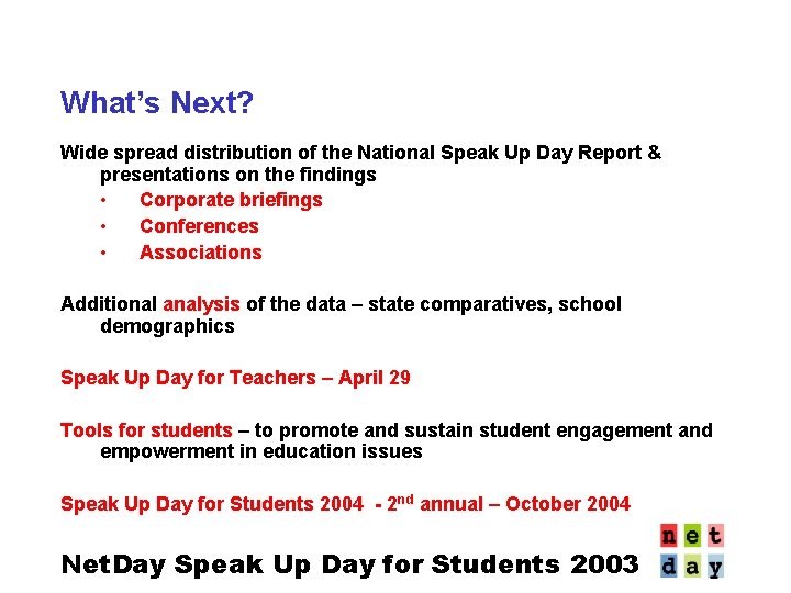 What’s Next? Wide spread distribution of the National Speak Up Day Report & presentations