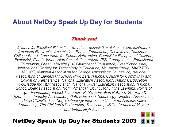 About Net. Day Speak Up Day for Students Thank you! Alliance for Excellent Education,