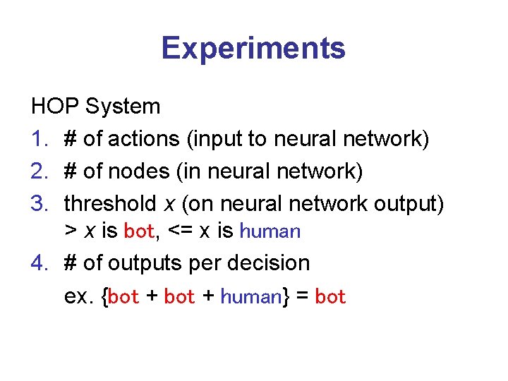 Experiments HOP System 1. # of actions (input to neural network) 2. # of