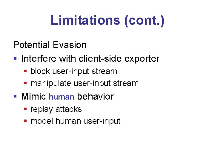 Limitations (cont. ) Potential Evasion § Interfere with client-side exporter § block user-input stream