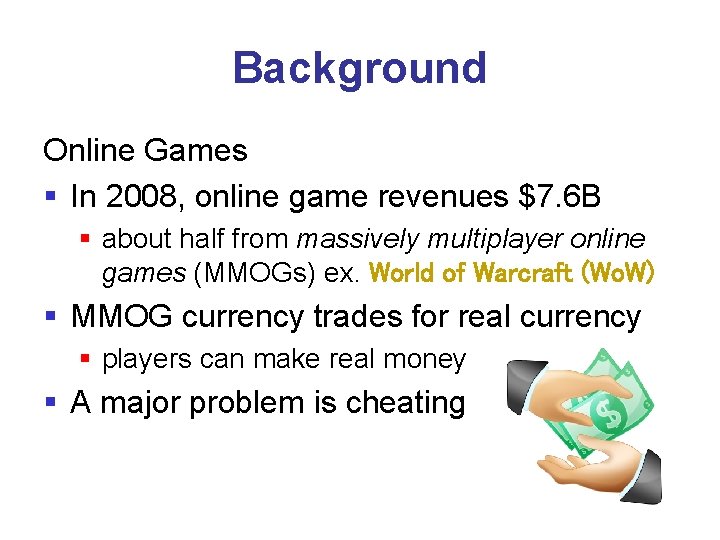 Background Online Games § In 2008, online game revenues $7. 6 B § about