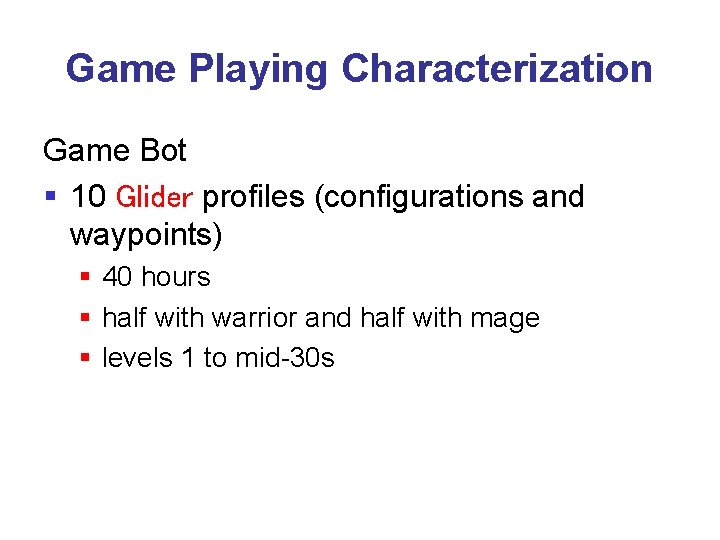 Game Playing Characterization Game Bot § 10 Glider profiles (configurations and waypoints) § 40