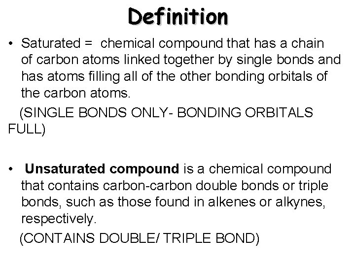 Definition • Saturated = chemical compound that has a chain of carbon atoms linked Definition • Saturated = chemical compound that has a chain of carbon atoms linked