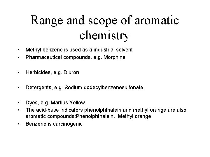 Range and scope of aromatic chemistry • • Methyl benzene is used as a Range and scope of aromatic chemistry • • Methyl benzene is used as a