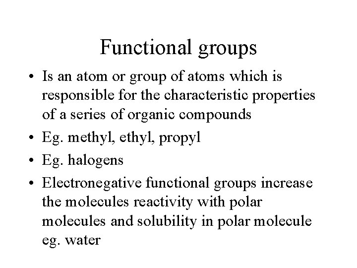 Functional groups • Is an atom or group of atoms which is responsible for Functional groups • Is an atom or group of atoms which is responsible for