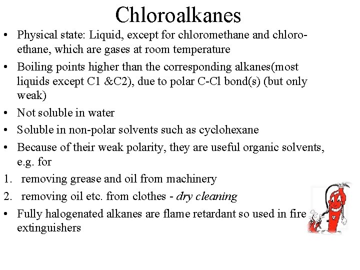 Chloroalkanes • Physical state: Liquid, except for chloromethane and chloroethane, which are gases at Chloroalkanes • Physical state: Liquid, except for chloromethane and chloroethane, which are gases at