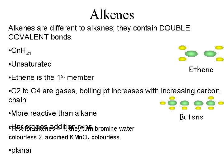 Alkenes are different to alkanes; they contain DOUBLE COVALENT bonds. • Cn. H 2 Alkenes are different to alkanes; they contain DOUBLE COVALENT bonds. • Cn. H 2
