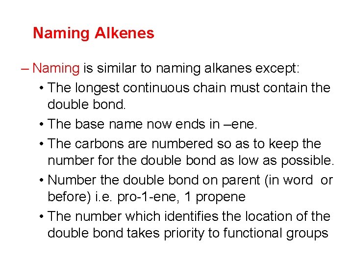 Naming Alkenes – Naming is similar to naming alkanes except: • The longest continuous Naming Alkenes – Naming is similar to naming alkanes except: • The longest continuous