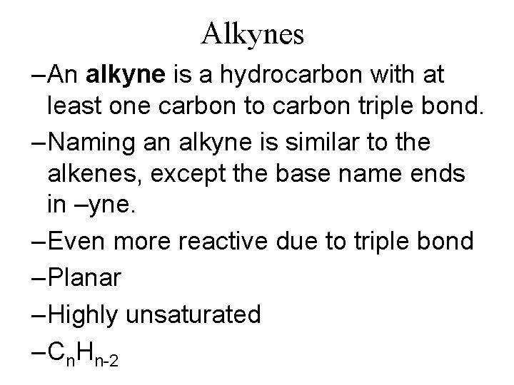 Alkynes – An alkyne is a hydrocarbon with at least one carbon to carbon Alkynes – An alkyne is a hydrocarbon with at least one carbon to carbon