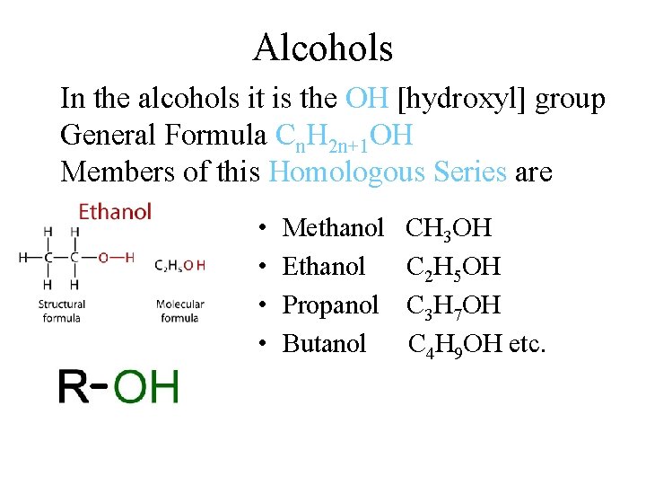 Alcohols In the alcohols it is the OH [hydroxyl] group General Formula Cn. H