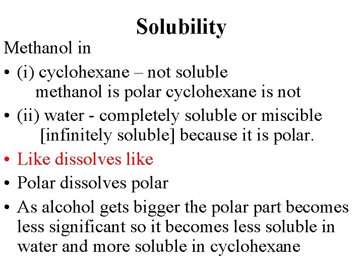 Solubility Methanol in • (i) cyclohexane – not soluble methanol is polar cyclohexane is Solubility Methanol in • (i) cyclohexane – not soluble methanol is polar cyclohexane is
