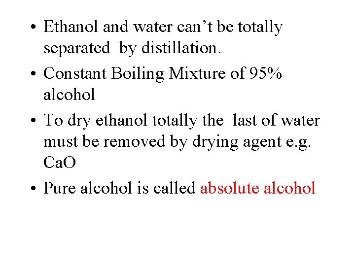 • Ethanol and water can’t be totally separated by distillation. • Constant Boiling • Ethanol and water can’t be totally separated by distillation. • Constant Boiling