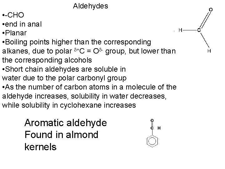 Aldehydes • -CHO • end in anal • Planar • Boiling points higher than Aldehydes • -CHO • end in anal • Planar • Boiling points higher than