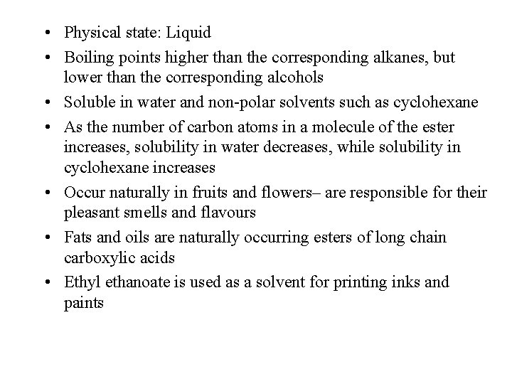 • Physical state: Liquid • Boiling points higher than the corresponding alkanes, but • Physical state: Liquid • Boiling points higher than the corresponding alkanes, but