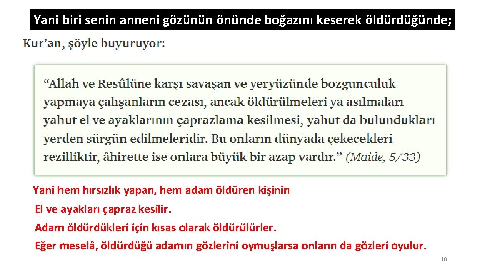 Yani biri senin anneni gözünün önünde boğazını keserek öldürdüğünde; Yani hem hırsızlık yapan, hem