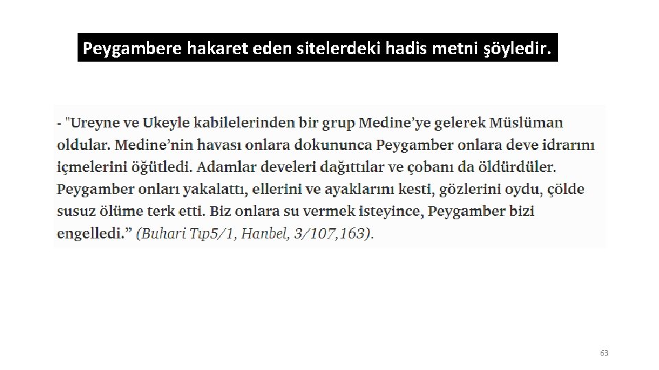 Peygambere hakaret eden sitelerdeki hadis metni şöyledir. 63 