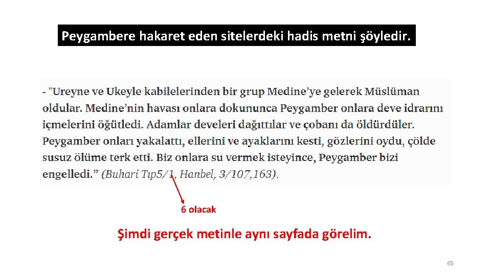 Peygambere hakaret eden sitelerdeki hadis metni şöyledir. 6 olacak Şimdi gerçek metinle aynı sayfada