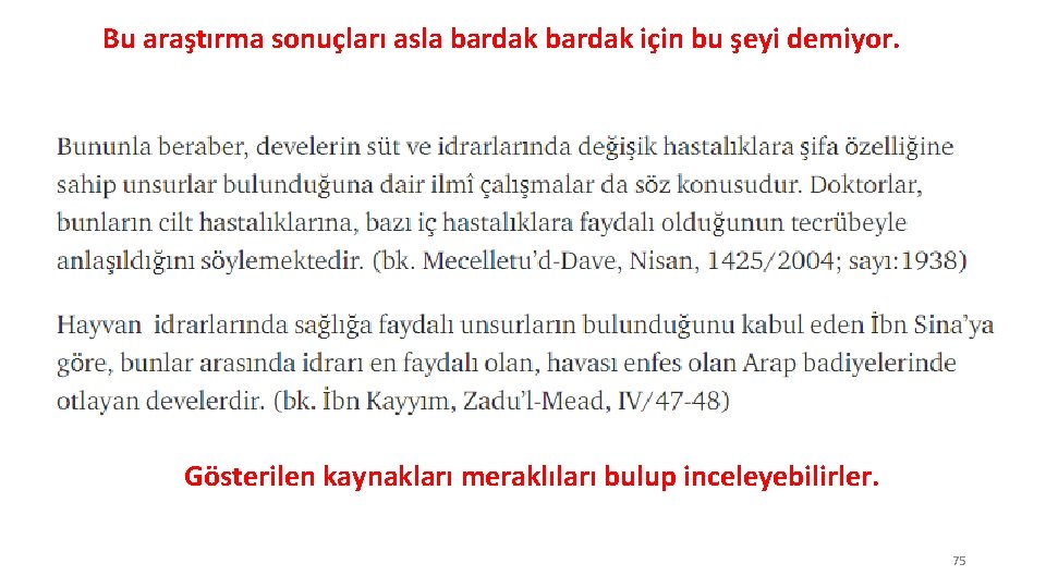 Bu araştırma sonuçları asla bardak için bu şeyi demiyor. Gösterilen kaynakları meraklıları bulup inceleyebilirler.