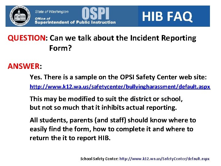 HIB FAQ QUESTION: Can we talk about the Incident Reporting Form? ANSWER: Yes. There