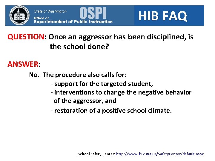 HIB FAQ QUESTION: Once an aggressor has been disciplined, is the school done? ANSWER: