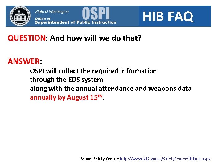 HIB FAQ QUESTION: And how will we do that? ANSWER: OSPI will collect the