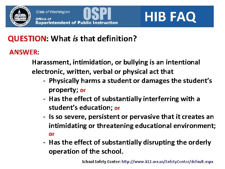 HIB FAQ QUESTION: What is that definition? ANSWER: Harassment, intimidation, or bullying is an