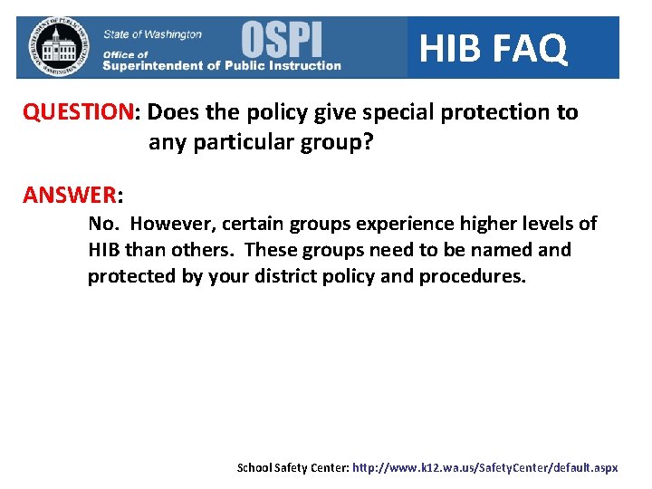 HIB FAQ QUESTION: Does the policy give special protection to any particular group? ANSWER: