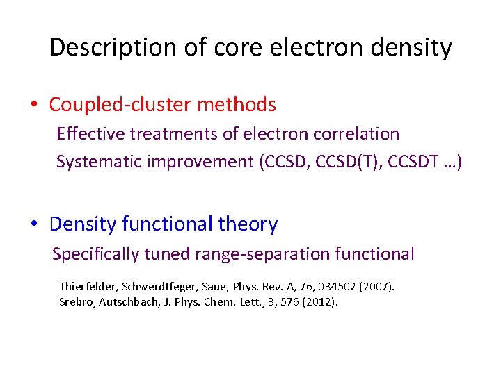Description of core electron density • Coupled-cluster methods Effective treatments of electron correlation Systematic