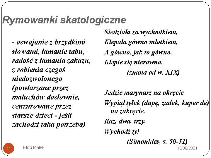 Rymowanki skatologiczne - oswajanie z brzydkimi słowami, łamanie tabu, radość z łamania zakazu, z