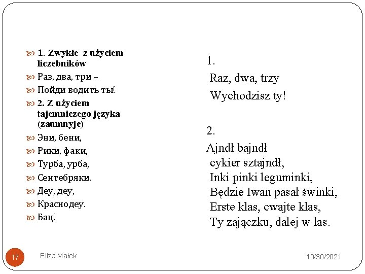  1. Zwykłe z użyciem liczebników Раз, два, три – Пойди водить ты! 2.