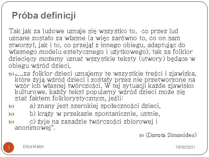 Próba definicji Tak jak za ludowe uznaje się wszystko to, co przez lud uznane