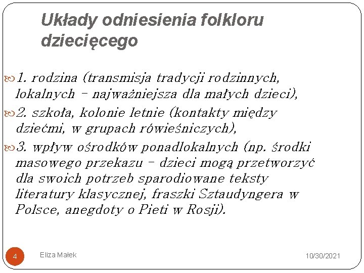 Układy odniesienia folkloru dziecięcego 1. rodzina (transmisja tradycji rodzinnych, lokalnych - najważniejsza dla małych