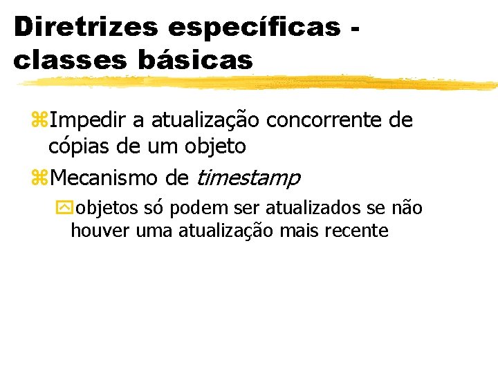 Diretrizes específicas classes básicas z. Impedir a atualização concorrente de cópias de um objeto