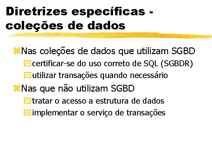 Diretrizes específicas coleções de dados z. Nas coleções de dados que utilizam SGBD ycertificar-se