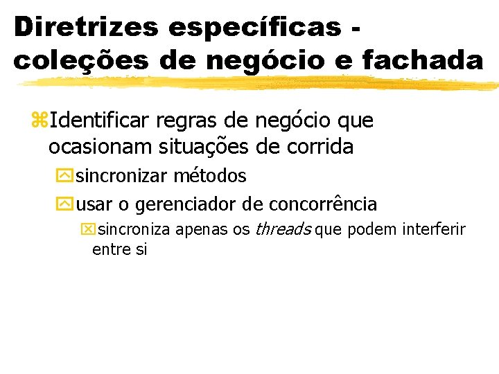 Diretrizes específicas coleções de negócio e fachada z. Identificar regras de negócio que ocasionam