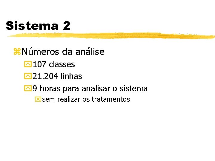 Sistema 2 z. Números da análise y 107 classes y 21. 204 linhas y