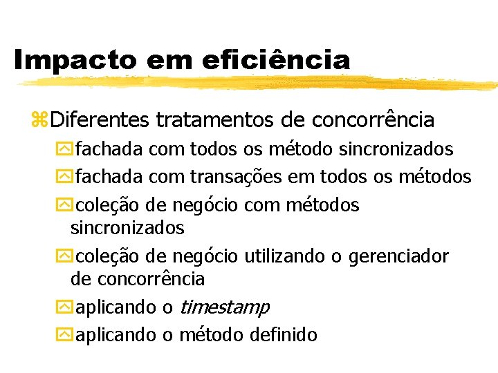 Impacto em eficiência z. Diferentes tratamentos de concorrência yfachada com todos os método sincronizados