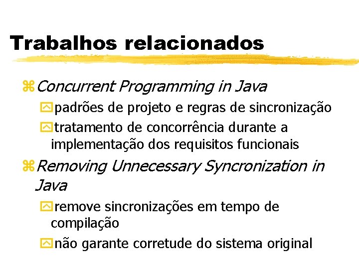 Trabalhos relacionados z. Concurrent Programming in Java ypadrões de projeto e regras de sincronização