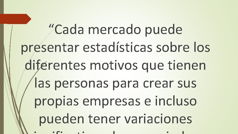 “Cada mercado puede presentar estadísticas sobre los diferentes motivos que tienen las personas para