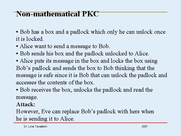 Non-mathematical PKC • Bob has a box and a padlock which only he can