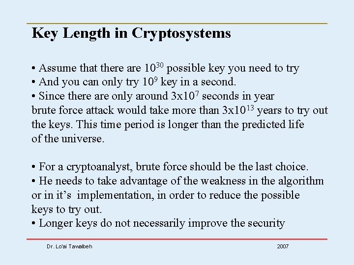 Key Length in Cryptosystems • Assume that there are 1030 possible key you need