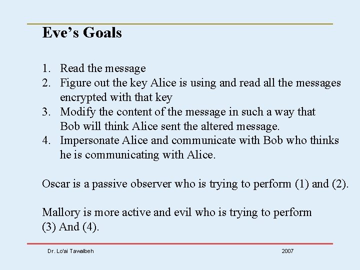 Eve’s Goals 1. Read the message 2. Figure out the key Alice is using
