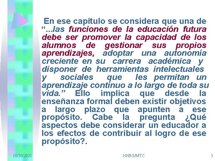 En ese capítulo se considera que una de “. . . las funciones de