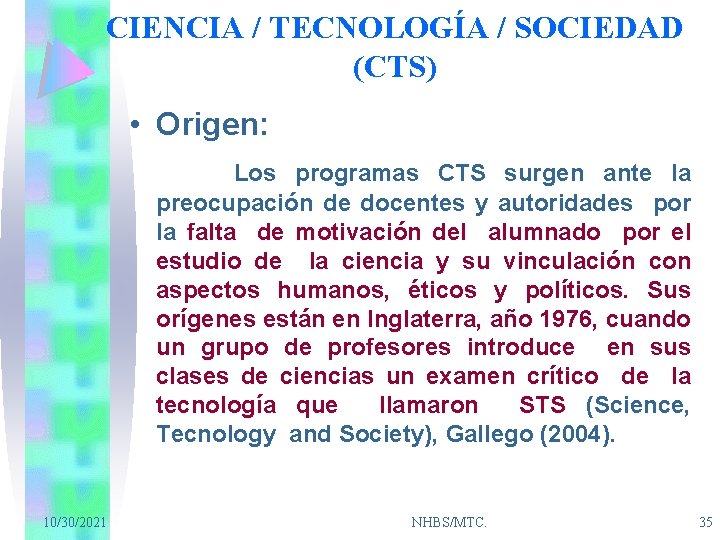 CIENCIA / TECNOLOGÍA / SOCIEDAD (CTS) • Origen: Los programas CTS surgen ante la