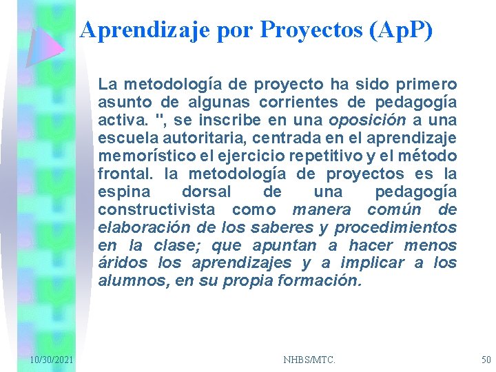 Aprendizaje por Proyectos (Ap. P) La metodología de proyecto ha sido primero asunto de