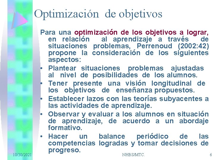 Optimización de objetivos 10/30/2021 Para una optimización de los objetivos a lograr, en relación
