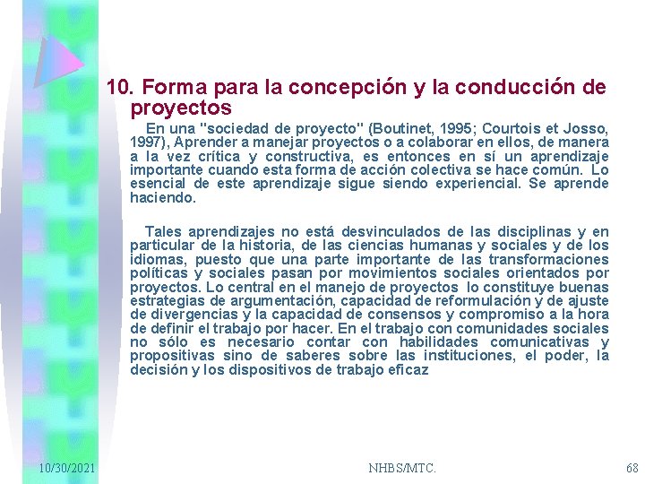 10. Forma para la concepción y la conducción de proyectos En una "sociedad de